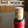 When Wine is Corked: What Does It Mean
